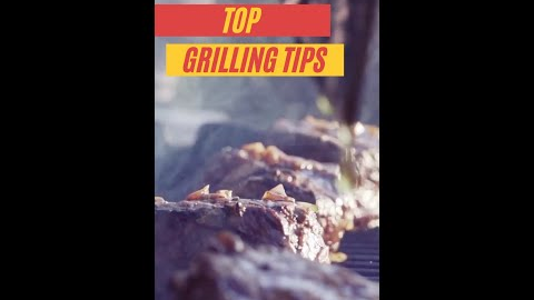 My Top Grilling Tips