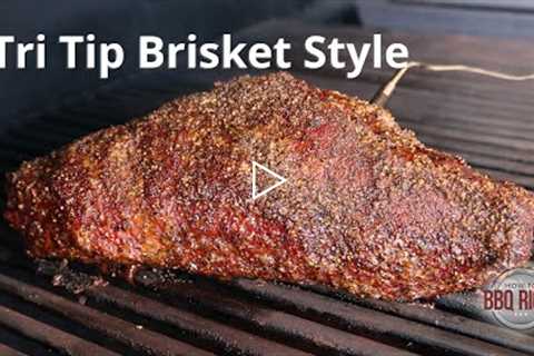 Tri Tip Brisket Style