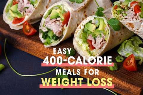 Eat Your Way to Better Health With Our 400-Calorie Meal Guide for Weight Loss