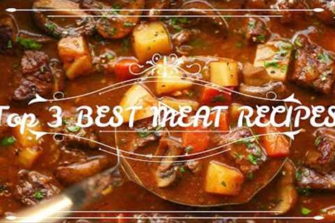 Top 3 MEAT RECIPES YOU MUST COOK