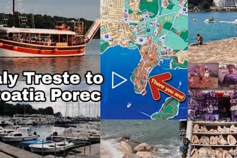 Italy Treste to Croatia Porec by Ship Tour | Tourist Point Proec Croatia | Tourist velog
