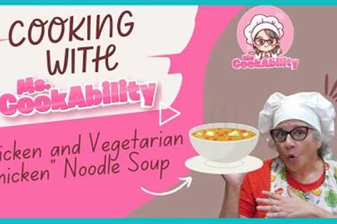 Cooking with Ms. CookAbility: Chicken & Vegetarian Chicken Noodle Soup