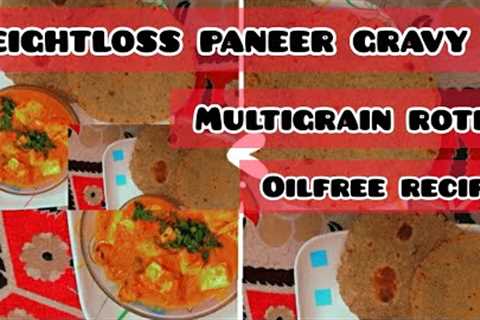 I''''VE LOST 4KG IN1MONTH|WEIGHTLOSS PANEER RECIPE|PROTEIN RICH|PANEER GRAVY|WEIGHTLOSS MULTIGRAIN..