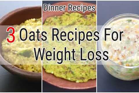 3 Healthy INSTANT Oats Recipes For Weight Loss - Oats Recipes For Dinner - Skinny Recipes