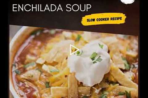 Easy Crockpot Enchilada Soup | How to Prepare a Slow Cooker Enchilada Soup Recipe