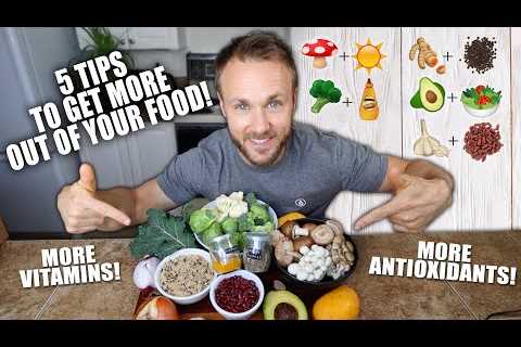 5 TIPS TO GET MORE NUTRITION OUT OF YOUR FOOD | VEGAN FOOD HACKS