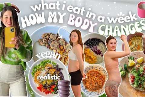 how my BODY CHANGES with everything I EAT IN A WEEK ( vegan + easy recipe )