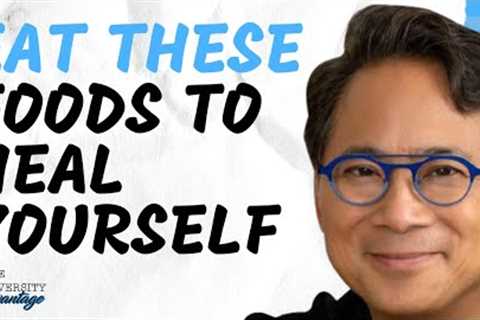 Dr. William Li On The Top Foods You Should Eat To Fight Disease, Heal Your Body & Live Longer