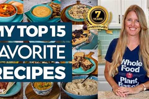 MY TOP 15 FAVORITE PLANT BASED RECIPES 🏆 Celebrating 7 Years of making this show!