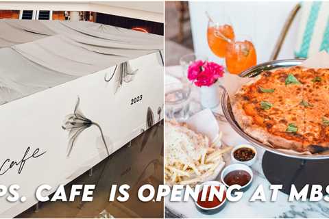 PS.Cafe Is Opening A New Outlet At Marina Bay Sands In Q3 2023