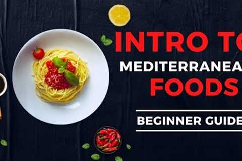 Intro to Mediterranean Diet - Mediterranean Foods List
