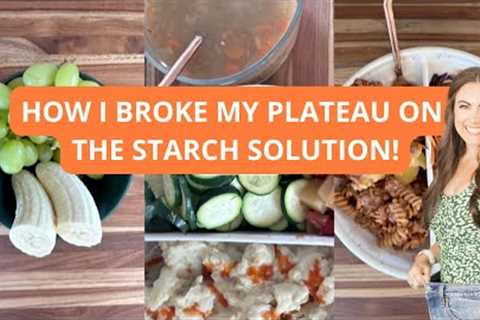 How I Broke A Weight Loss Plateau, What I''m Eating On Starch Solution, Vegan Meal Ideas, Oil Free