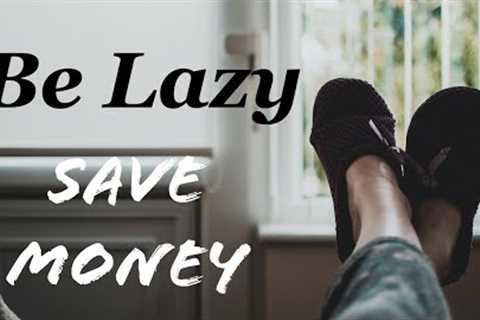 12 Lazy Ways to Save Money 💰