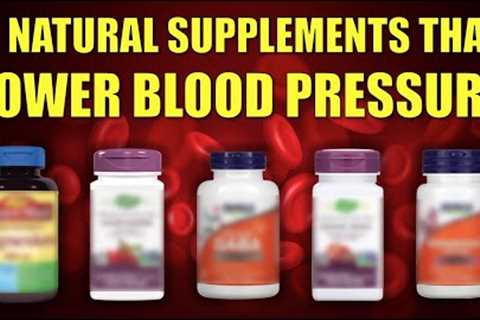 5 Natural Blood Pressure Supplements that Lower Blood Pressure Naturally