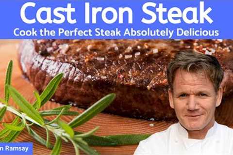 Steak Cast Iron Skillet Butter-Basted with Garlic Rosemary (Perfectly Cooked Steak) - Gordon Ramsay