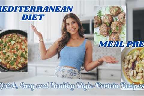Mediterranean Diet Meal Prep | High-Protein Recipes | Summertime Quick and Easy Healthy Meal Ideas