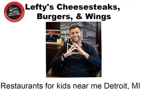 Restaurants for kids near me Detroit, MI - Lefty's Cheesesteaks, Burgers, & Wings
