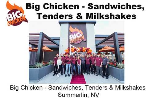 Big Chicken Sandwiches Tenders & Milkshakes,  Summerlin NV - Big Chicken