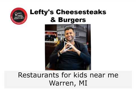 Restaurants for kids near me Warren, MI -  Lefty's Cheesesteaks, Burgers, & Wings