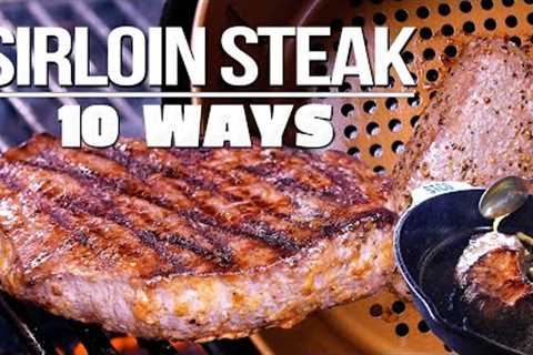 THE ULTIMATE SIRLOIN STEAK VIDEO (PREPARED 10 DIFFERENT WAYS!) | SAM THE COOKING GUY