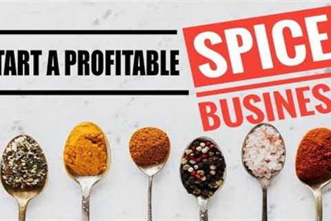 How to Start a Spice Business [ Step by Step Tutorial Profitable Spice Small Business]