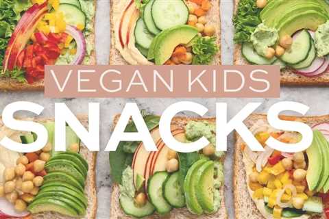 50+ Vegan Snacks for Kids {Plant-Based}