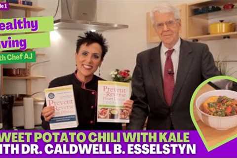Sweet Potato Chili with Kale with Dr. Caldwell B. Esselstyn - Healthy Living with Chef AJ Episode 1