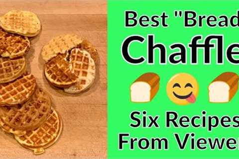 Best Bread Chaffle Recipes Compared - Six Viewer Submissions, including Wonder Bread
