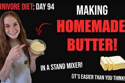 Making HOMEMADE BUTTER! (Carnivore Diet day 94)