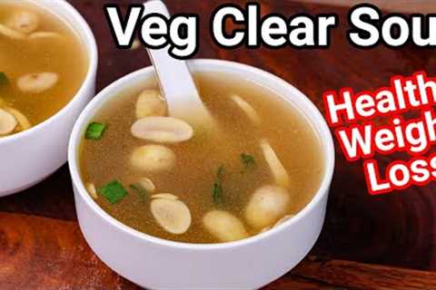 Healthy Veg Clear Soup Recipe - Best Weight Loss Recipe in Minutes | Healthy Weight Loss Soup