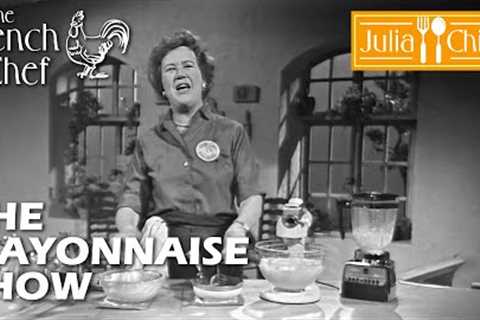 The Mayonnaise Show | The French Chef Season 6 | Julia Child
