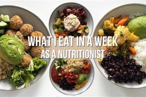 What I Eat in a Week as a Nutritionist | healthy, plant-based and easy