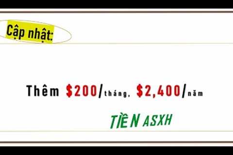 Cập nhật! THÊM $200/tháng; $2,400/năm TIỀN ASXH: Hưu/SSI/SSDI