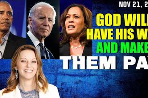 Julie Green PROPHETIC WORD 🔥[GOD WILL HAVE HIS WAY AND MAKE THEM PAY] Prophecy Nov 21, 2023