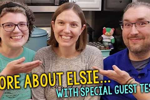 More About Elsie... With Special Guest Tess!
