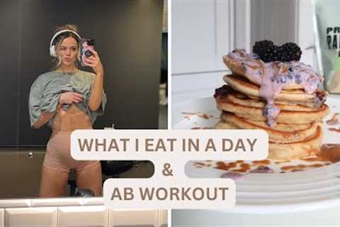 WHAT I EAT IN A DAY & CURRENT AB WORKOUT