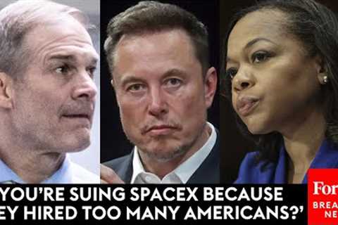 Jim Jordan Grills Top DOJ Official Kristen Clarke About Lawsuit Against Elon Musk''s SpaceX