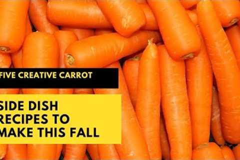 Five creative carrot side dish recipes to make this fall #creativerecipes