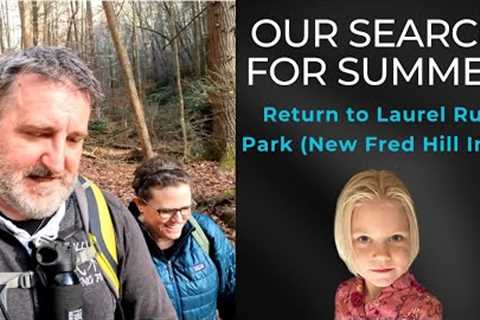 Search For Summer Wells: Back To Laurel Run Park Based On New Fred Hill Information