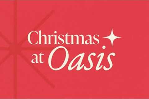 Christmas at Oasis | Full Service