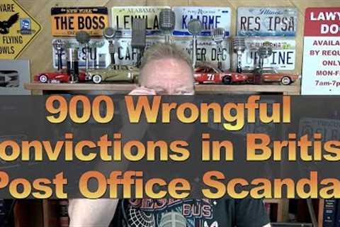900 Wrongful Convictions in British Post Office Scandal