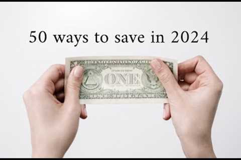 50 Ways To Save Money in 2024