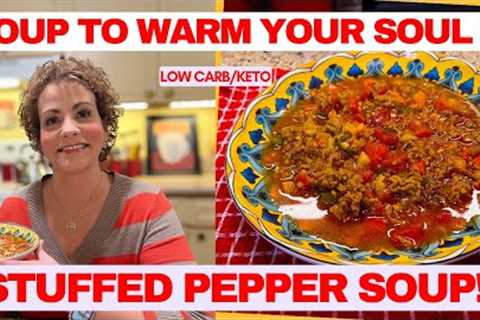 Soup to Warm Your Soul - Stuffed Pepper Soup - Low Carb/Keto