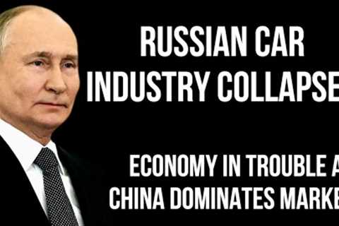 RUSSIAN Car Industry Has Collapsed - Huge Fall in Sales as Chinese Brands Dominate Russian Market