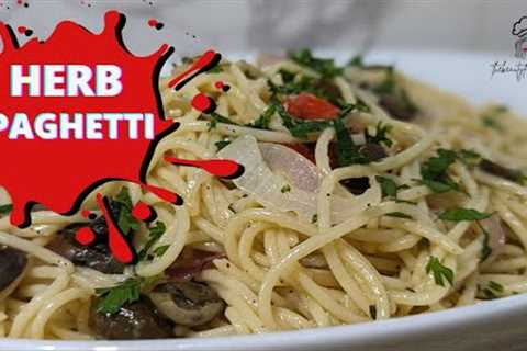 Savor Simplicity:Herb Spaghetti Delight/Cooking with thebeautyfoodchick