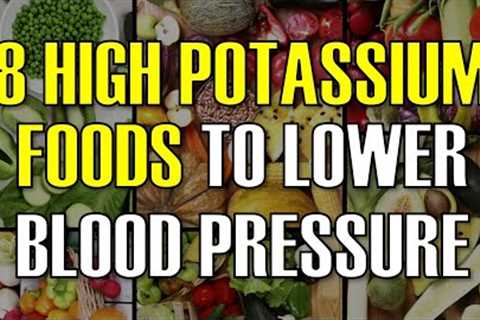 8 High Potassium Foods to Lower Blood Pressure