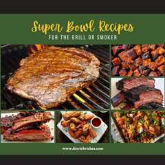Super Bowl Recipes (For the Grill or Smoker)