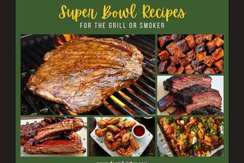 Super Bowl Recipes (For the Grill or Smoker)